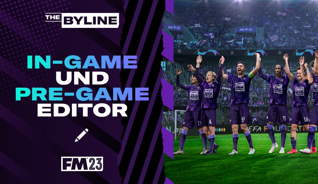 Wie wir den In-Game Editor in FM23 verbessert haben